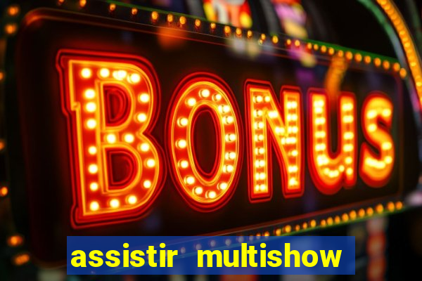 assistir multishow online gratis